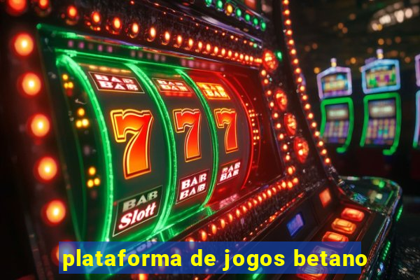 plataforma de jogos betano