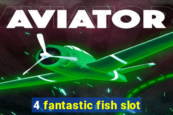 4 fantastic fish slot