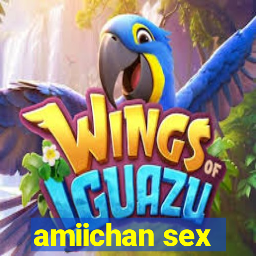 amiichan sex