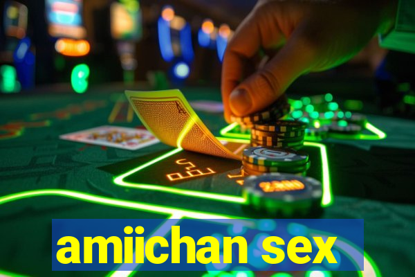 amiichan sex