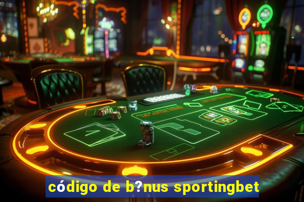 código de b?nus sportingbet