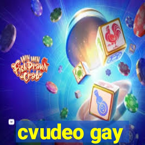 cvudeo gay