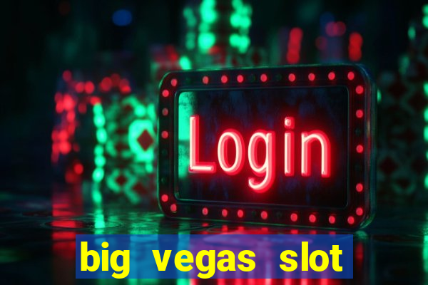 big vegas slot free play