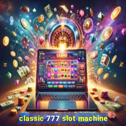 classic 777 slot machine