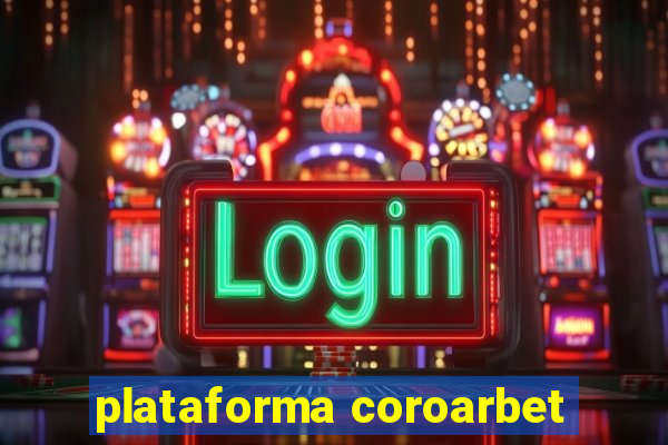 plataforma coroarbet