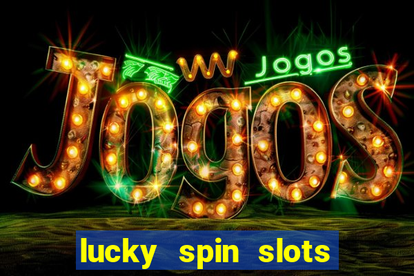 lucky spin slots win jackpot