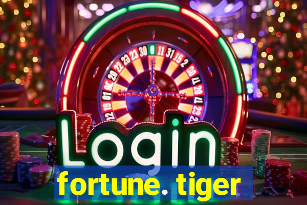 fortune. tiger