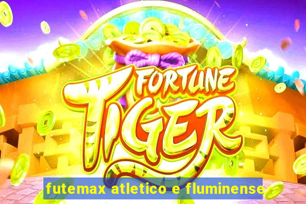 futemax atletico e fluminense