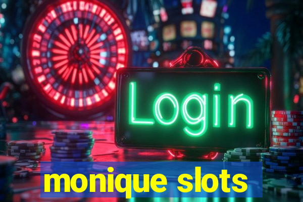 monique slots