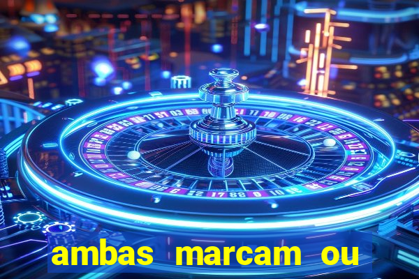 ambas marcam ou mais de 2.5