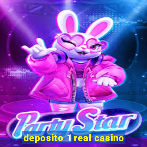 deposito 1 real casino