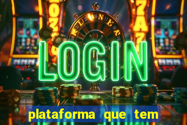 plataforma que tem o jogo do tigre