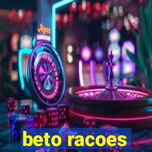 beto racoes