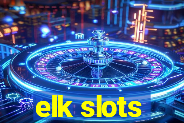 elk slots