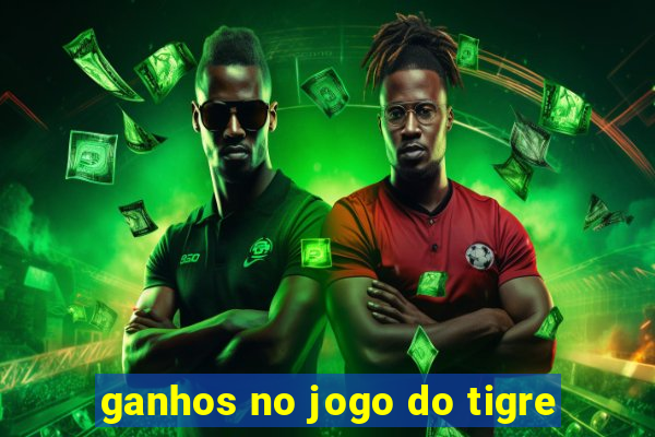 ganhos no jogo do tigre