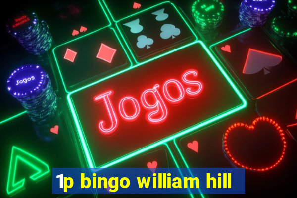 1p bingo william hill