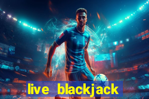 live blackjack online casino