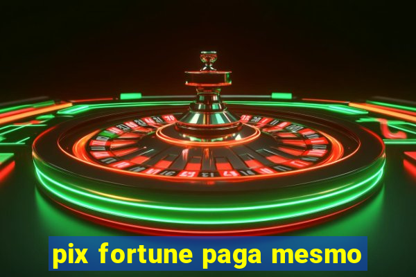 pix fortune paga mesmo