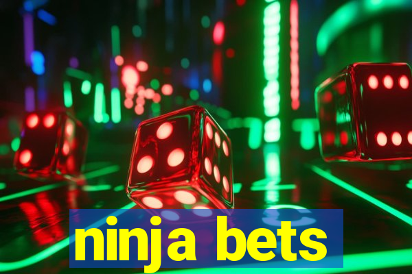 ninja bets