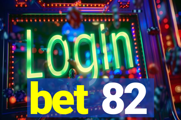 bet 82