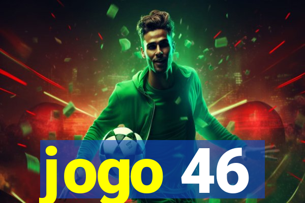 jogo 46