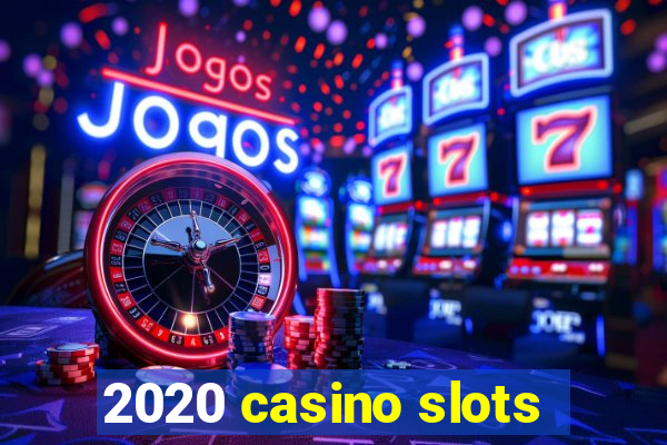 2020 casino slots