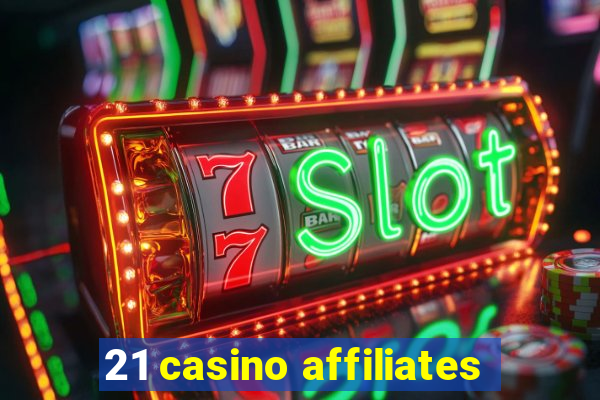 21 casino affiliates