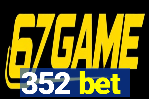 352 bet