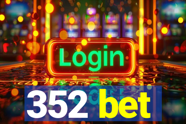 352 bet