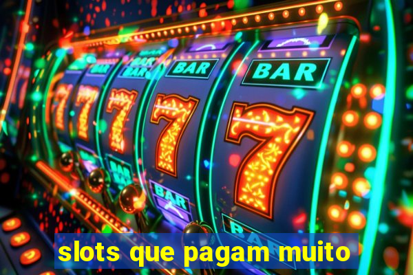 slots que pagam muito