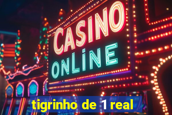 tigrinho de 1 real