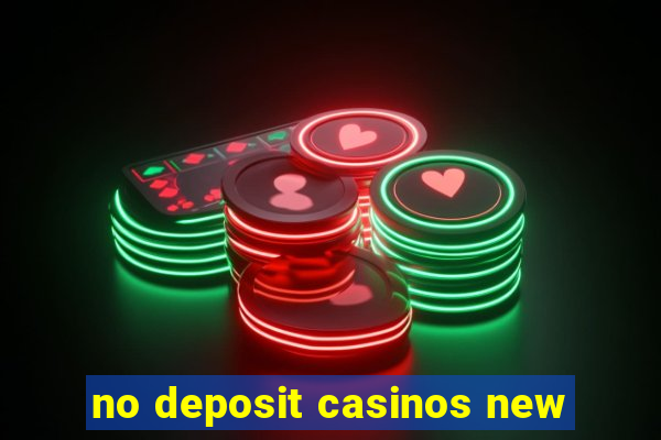 no deposit casinos new