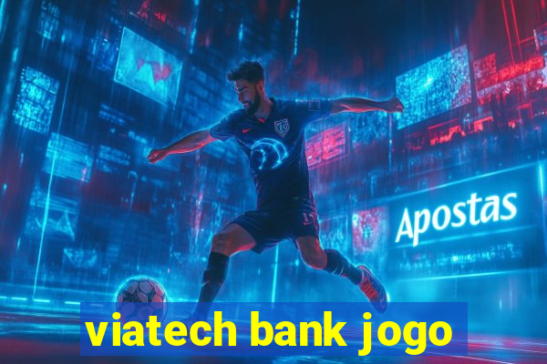 viatech bank jogo