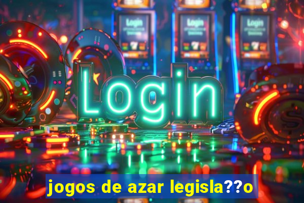 jogos de azar legisla??o