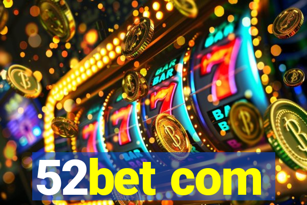 52bet com