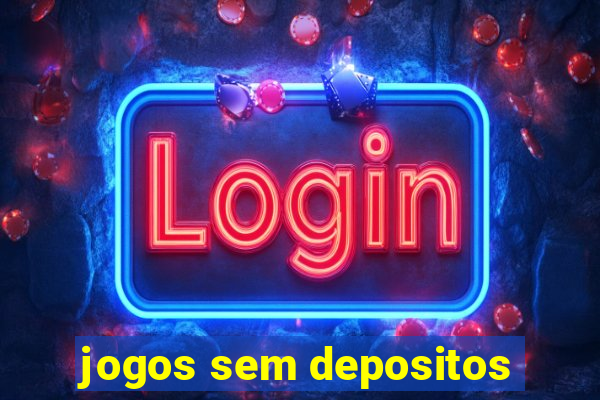 jogos sem depositos