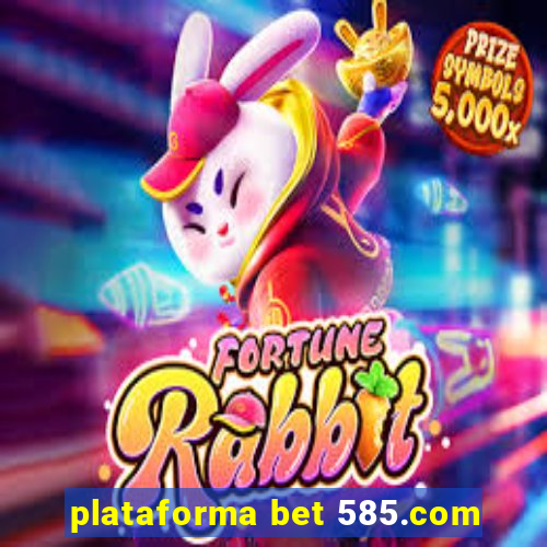 plataforma bet 585.com