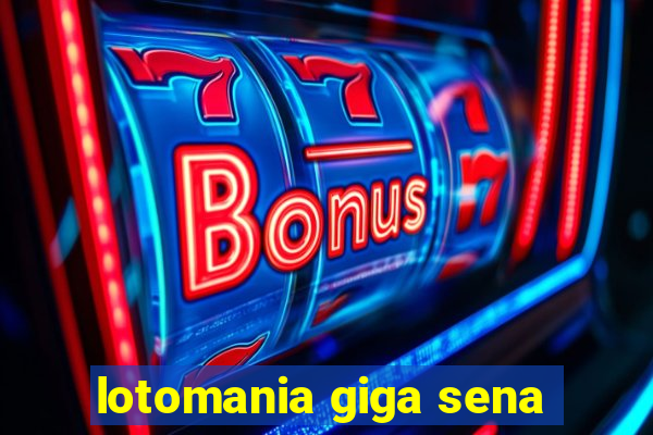 lotomania giga sena