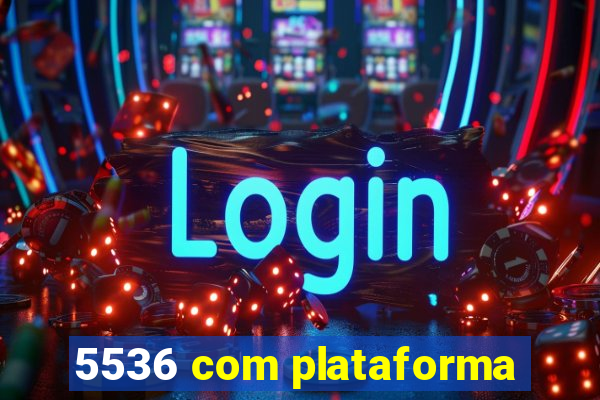 5536 com plataforma