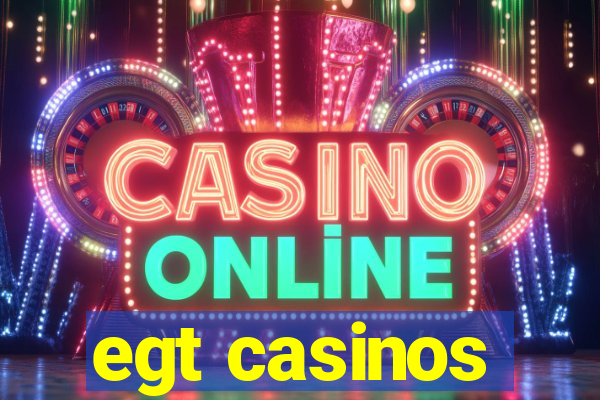 egt casinos