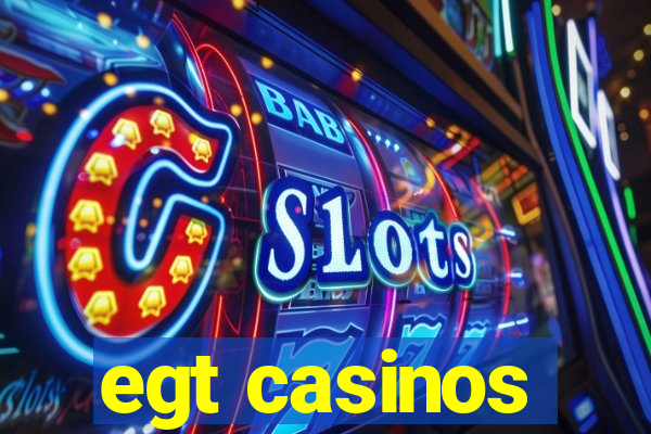 egt casinos