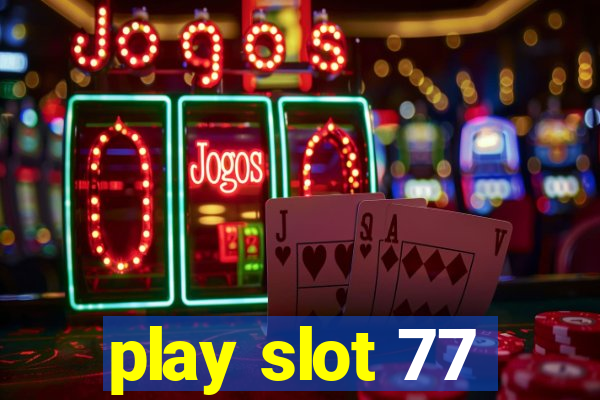 play slot 77