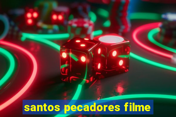 santos pecadores filme