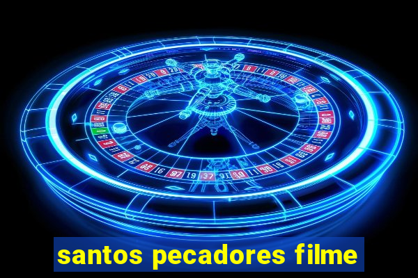 santos pecadores filme