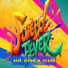 slot ricos e crash como ganhar dinheiro