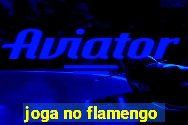 joga no flamengo