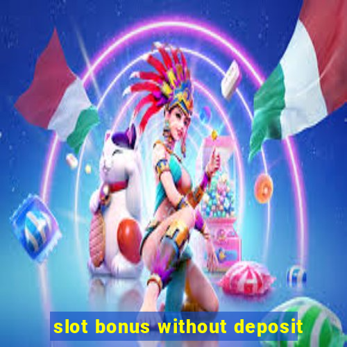 slot bonus without deposit