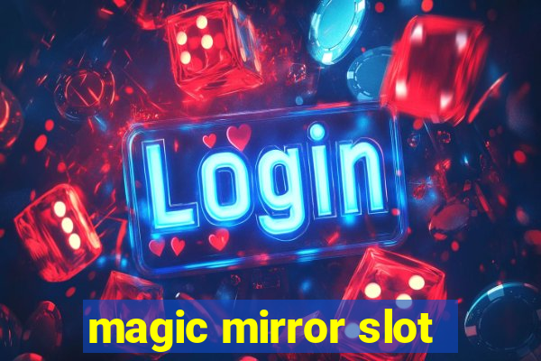 magic mirror slot