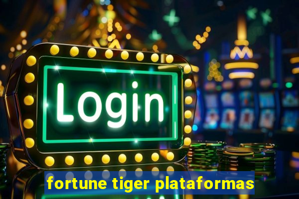 fortune tiger plataformas