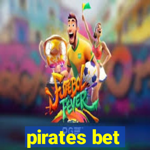 pirates bet